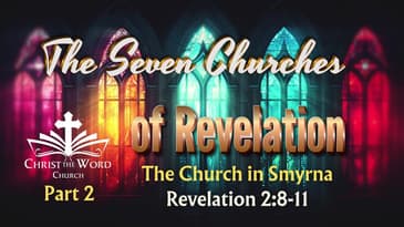 The Seven Churches in Revelation - Part 2 - Smyrna - Nate Prazuch