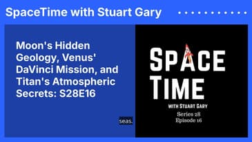 Moon's Hidden Geology, Venus' DaVinci Mission, and Titan's Atmospheric Secrets: S28E16