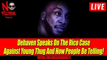 Dehaven Speaks On The Rico Case Against Young Thug And How People Be Telling On Themselves!