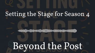 Setting the Stage for Season 4 | Beyond the Post