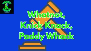 Ep. 36 - Whatnot, Knick Knack, Paddy Whack | Tommy and Grant Go Podcasting