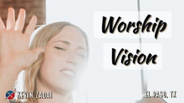 Worship Vision- Kevin Zadai