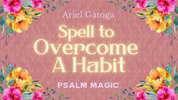 Psalm 101: Spell to Overcome a Habit