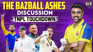 The Bazball Ashes Discussion | TNPL Touchdown | R Ashwin