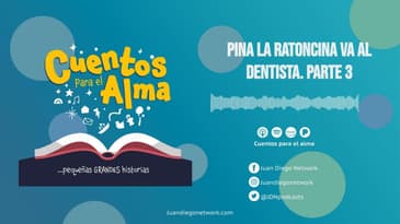 Cuentos para el Alma - Pina la Ratoncina va al dentista. parte 3,
