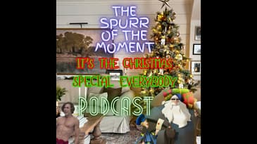 Spurr Of The Moment Podcast: It's The Christmas Special Everybody