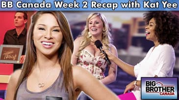 Big Brother Canada Week 2 Recap with Kat Yee