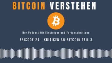 Episode 24 - Kritiken an Bitcoin Teil 3