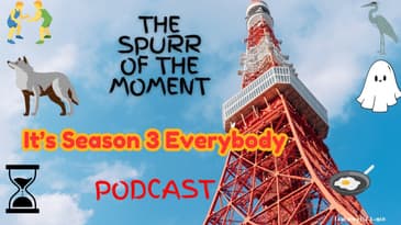 Spurr of The Moment Podcast: it's time for season 3 everybody