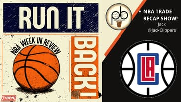 Run it Back! NBA Week in review - NBA Trade Edition, Los Angeles Clippers