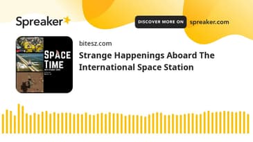 Strange Happenings Aboard The International Space Station