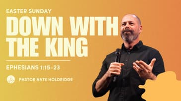 Down With The King (Ephesians 1:15-23)