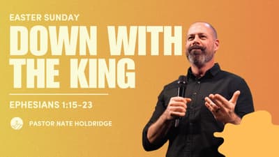 Down With The King (Ephesians 1:15-23)