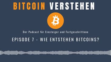 Episode 7 - Wie entstehen Bitcoins?