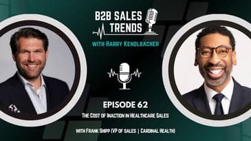 62. The Cost of Inaction in Healthcare Sales