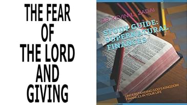 SUPERNATURAL FINANCES: VIDEO STUDY GUIDE SESSION 5:THE FEAR OF THE LORD AND GIVING