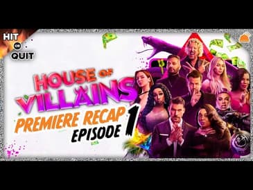 House of Villains PREMIERE Recap | Hit or Quit