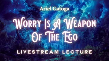Worry Is A Weapon Of The Ego