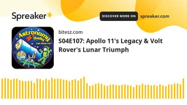 S04E107: Apollo 11's Legacy & Volt Rover's Lunar Triumph