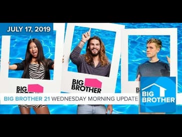Big Brother 21 Wednesday July 17 Morning Update #BB21