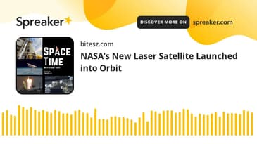 NASA’s New Laser Satellite Launched into Orbit
