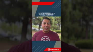 How To Progress As A Physical Therapist | Dr. Chris Garcia