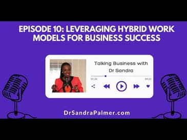 Talking Business with Dr. Sandra: "Leveraging Hybrid Work Models for Success"