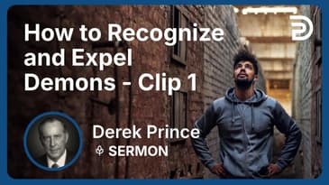 How to Recognize and Expel Demons | Clip 1 | Derek Prince