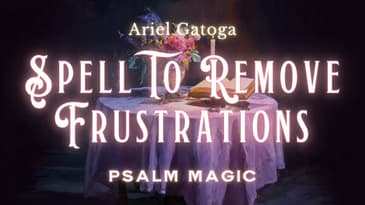 Psalm 40: Remove All Frustrations With This Ancient Spell