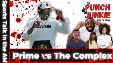 The Punch Junkie™ Sports Show: "Prime and The Black Complex" (9.20.2023)