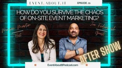 11 AFTERSHOW How Do You Survive the Chaos of On-Site Event Marketing? with Joe Federbush