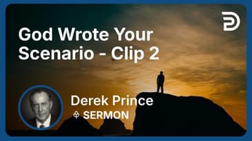 God Wrote Your Scenario | Clip 2 | Derek Prince