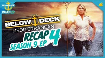 Below Deck: Mediterranean | Season 9 Ep 4 Recap