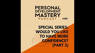 Special series: Would you like to have more confidence? (part 3) | #401