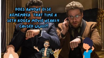 Does Anyone else Remember That Time A Seth Rogen Movie Nearly Caused WWIII?!