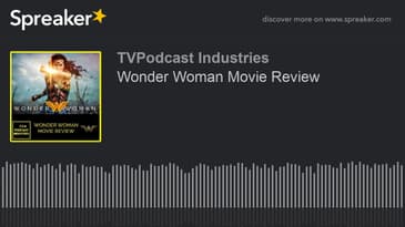 Wonder Woman Movie Review (made with Spreaker)