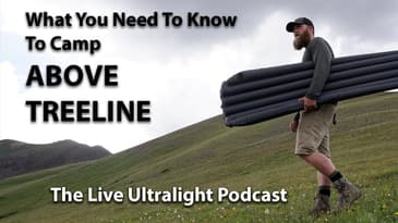 What You Need To Know To Camp ABOVE TREELINE: The Live Ultralight Podcast