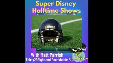 Super Disney Halftime Shows with Matt Parrish from the 3028 and Parrishable