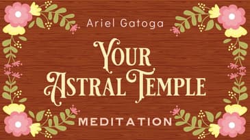 MEDITATION: Your Astral Temple - Ariel's Meditations