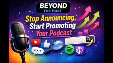 Stop Announcing, Start Promoting Your Podcast
