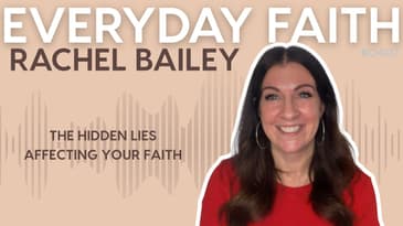 #0407 | The Hidden Lies Affecting Your Faith (feat. Rachel Bailey)