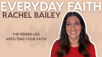 #0407 | The Hidden Lies Affecting Your Faith (feat. Rachel Bailey)