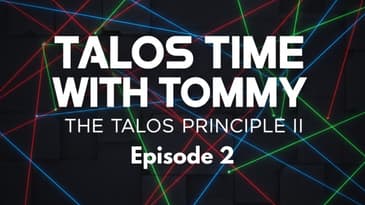 Talos Time with Tommy - The Talos Principle II - Ep. 2