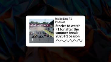 Inside Line F1 Podcast - Stories to watch F1 for after the summer break - 2023 F1 Season
