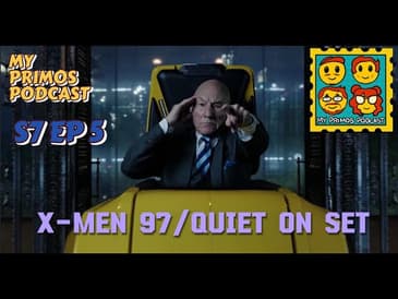 S7 EP 5: X-Men97/ Quiet on Set