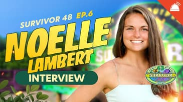 Noelle Lambert Talks Survivor 48 Ep 6