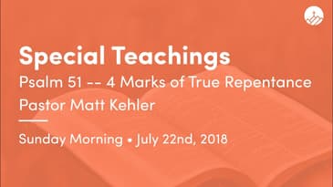 Psalm 51 -- 4 Marks of True Repentance