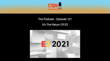 Episode 121 - It's The Return Of E3