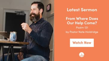 Psalm 121 -- From Where Does Our Help Come?