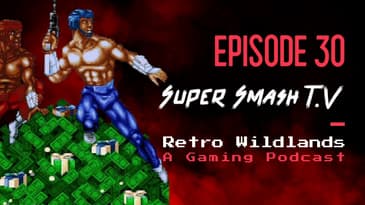 Super Smash T.V. - Retro Wildlands Ep.30